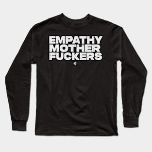 Empathy Motherf#@kers Long Sleeve T-Shirt